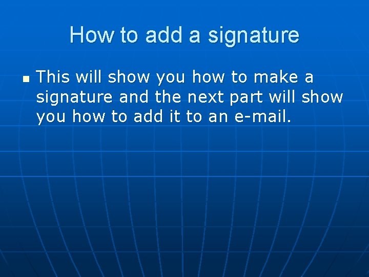 How to add a signature n This will show you how to make a