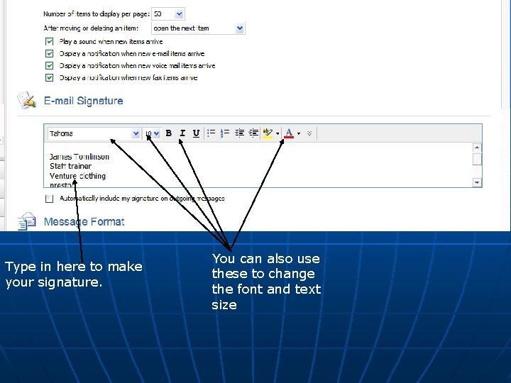 Type in here to make your signature. You can also use these to change