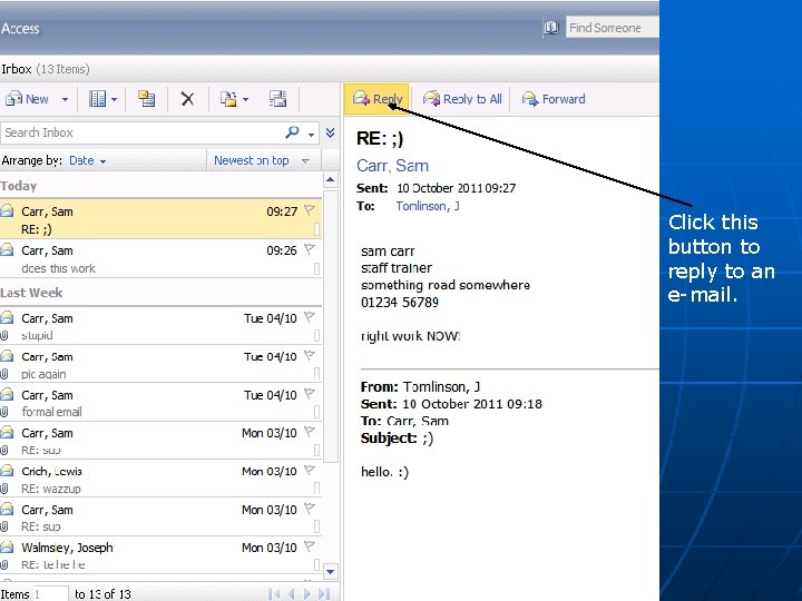 Click this button to reply to an e-mail. 