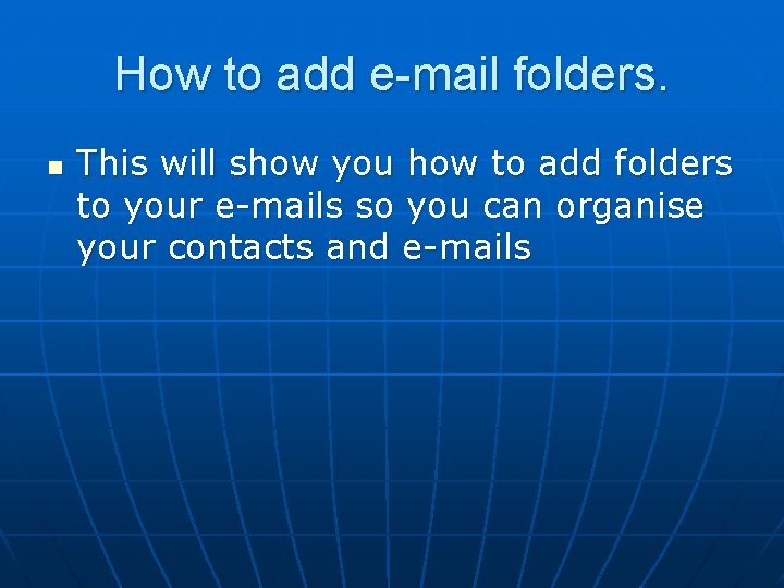 How to add e-mail folders. n This will show you how to add folders