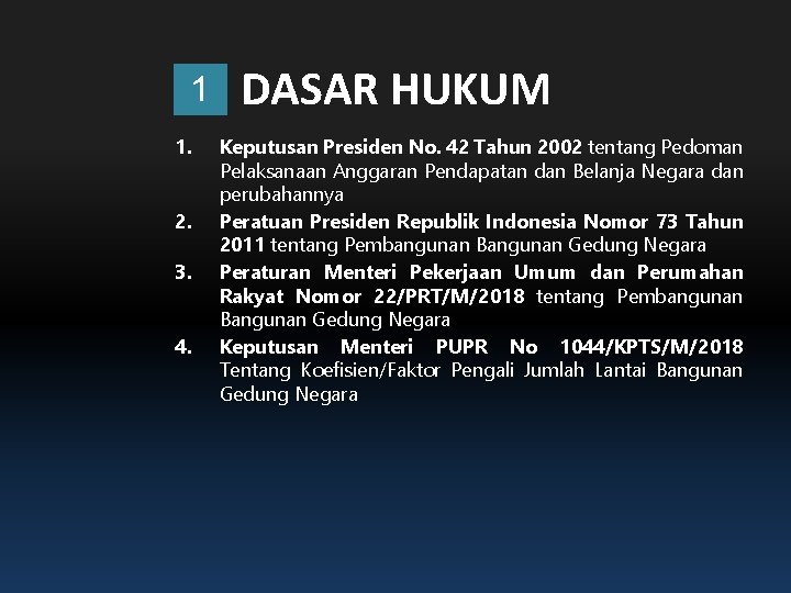 1 1. 2. 3. 4. DASAR HUKUM Keputusan Presiden No. 42 Tahun 2002 tentang