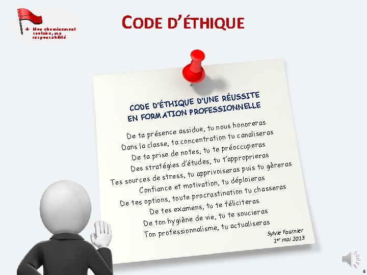 4 - Mon cheminement scolaire, ma responsabilité CODE D’ÉTHIQUE ÉUSSITE R E N ’U