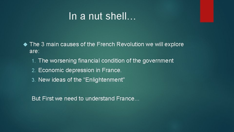 In a nut shell… The 3 main causes of the French Revolution we will