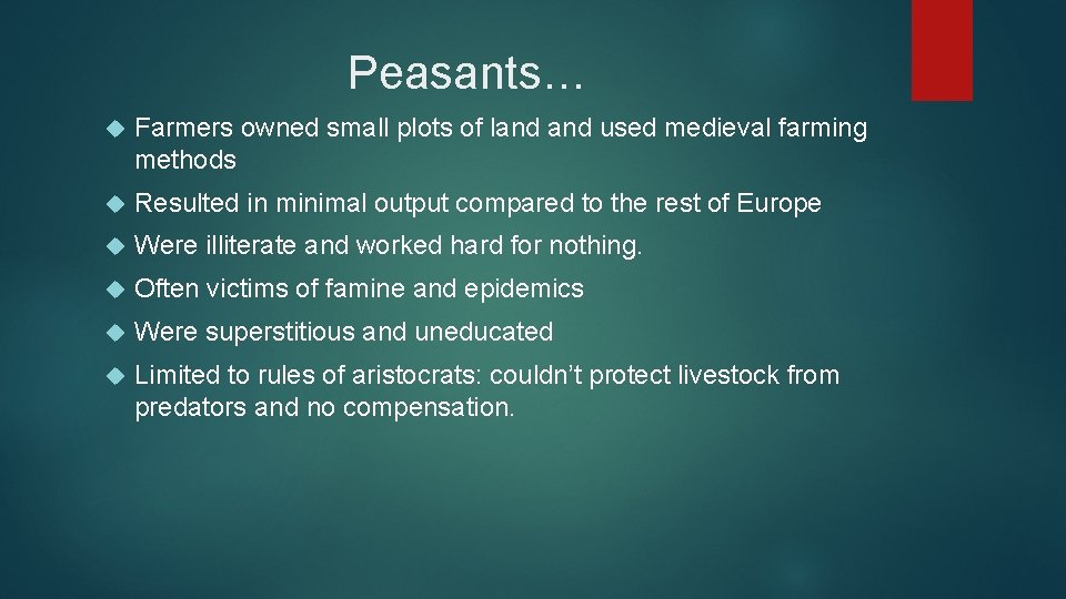 Peasants… Farmers owned small plots of land used medieval farming methods Resulted in minimal