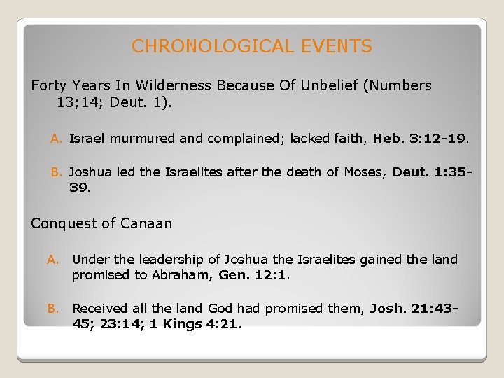 CHRONOLOGICAL EVENTS Forty Years In Wilderness Because Of Unbelief (Numbers 13; 14; Deut. 1).