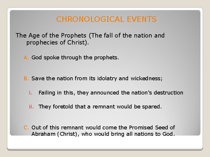 CHRONOLOGICAL EVENTS The Age of the Prophets (The fall of the nation and prophecies
