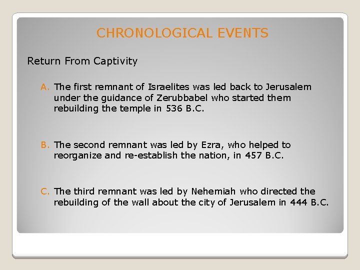 CHRONOLOGICAL EVENTS Return From Captivity A. The first remnant of Israelites was led back