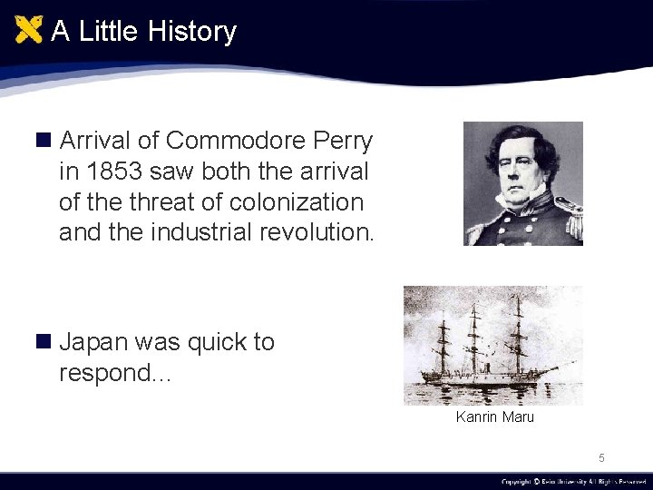 A Little History n Arrival of Commodore Perry in 1853 saw both the arrival