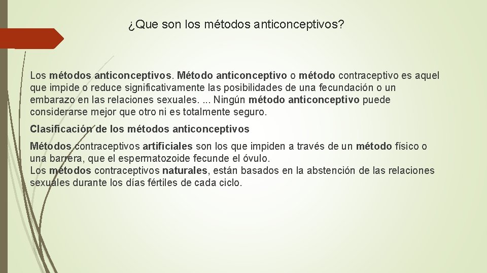 ¿Que son los métodos anticonceptivos? Los métodos anticonceptivos. Método anticonceptivo o método contraceptivo es