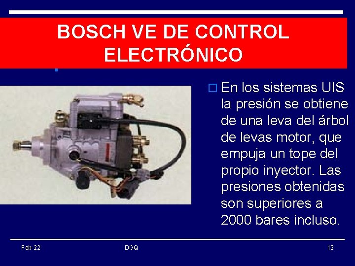 BOSCH VE DE CONTROL ELECTRÓNICO o En los sistemas UIS la presión se obtiene