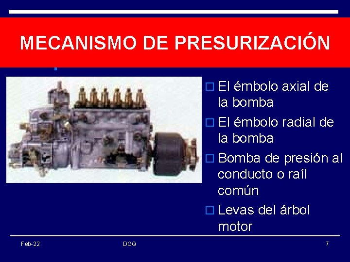 MECANISMO DE PRESURIZACIÓN o El émbolo axial de la bomba o El émbolo radial