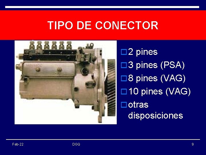 TIPO DE CONECTOR o 2 pines o 3 pines (PSA) o 8 pines (VAG)