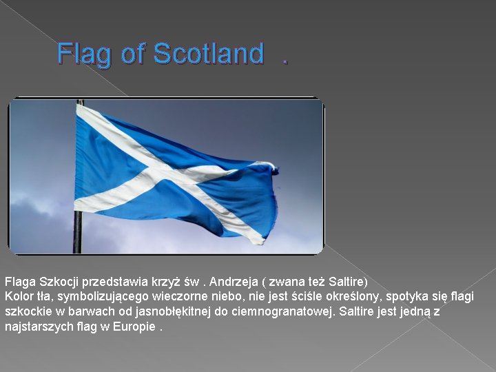 Flag of Scotland. Flaga Szkocji przedstawia krzyż św. Andrzeja ( zwana też Saltire) Kolor