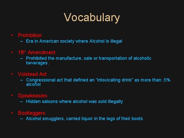 Vocabulary • Prohibition – Era in American society where Alcohol is illegal • 18