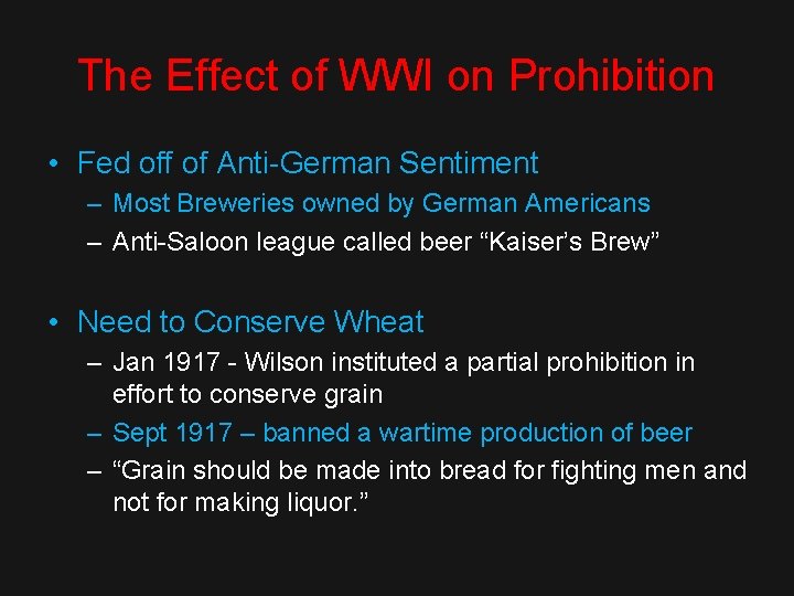 The Effect of WWI on Prohibition • Fed off of Anti-German Sentiment – Most