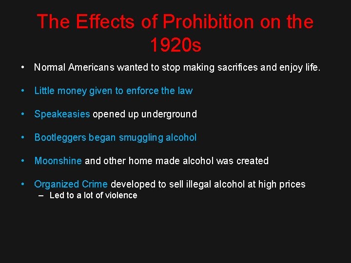 The Effects of Prohibition on the 1920 s • Normal Americans wanted to stop