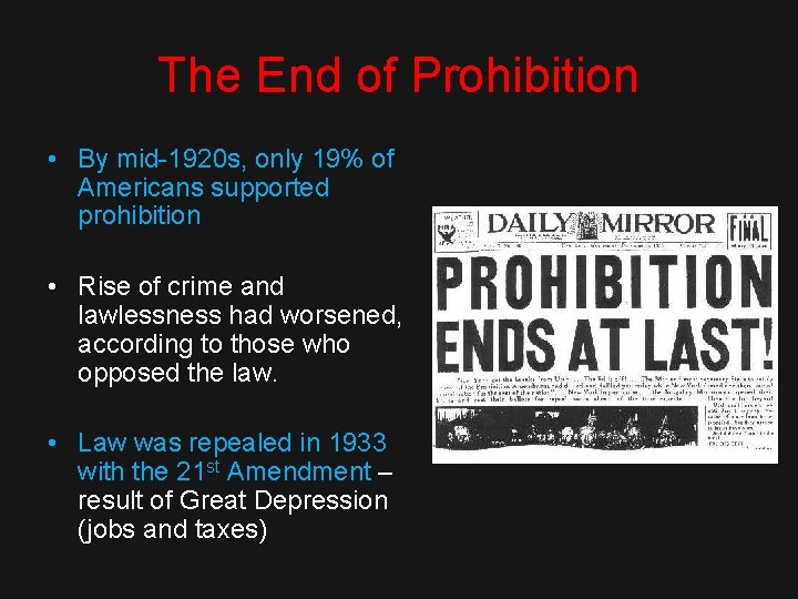 The End of Prohibition • By mid-1920 s, only 19% of Americans supported prohibition