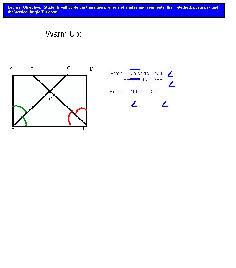 Learner Objective: Students will apply the transitive property of angles and segments, the Vertical