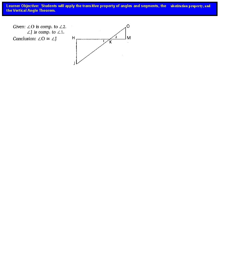 Learner Objective: Students will apply the transitive property of angles and segments, the Vertical