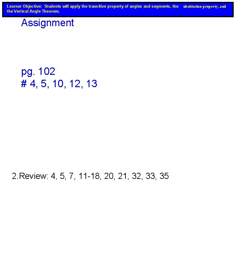 Learner Objective: Students will apply the transitive property of angles and segments, the Vertical