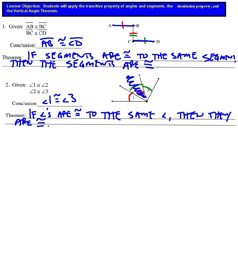 Learner Objective: Students will apply the transitive property of angles and segments, the Vertical