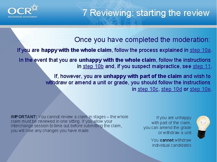 7 Reviewing: starting the review Once you have completed the moderation: If you are