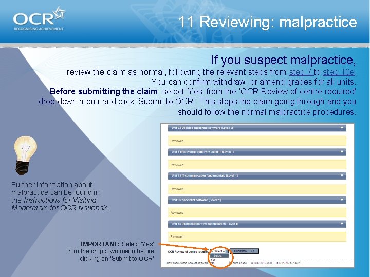 11 Reviewing: malpractice If you suspect malpractice, review the claim as normal, following the