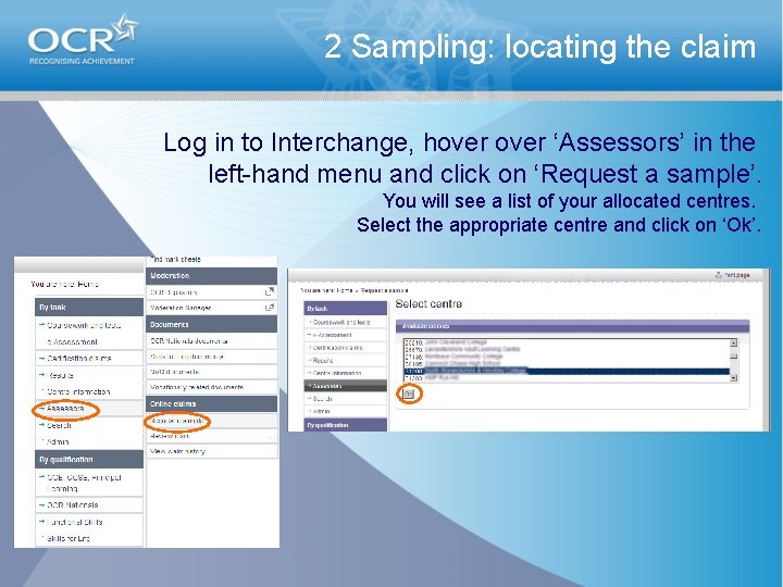 2 Sampling: locating the claim Log in to Interchange, hover ‘Assessors’ in the left-hand 2 Sampling: locating the claim Log in to Interchange, hover ‘Assessors’ in the left-hand