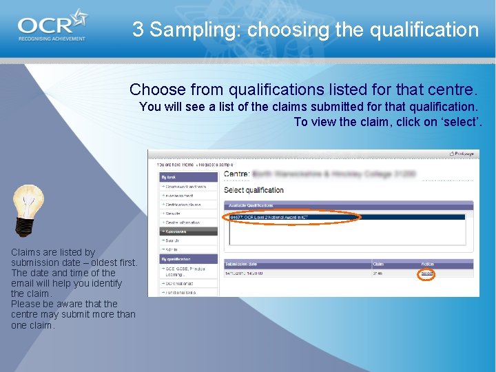 3 Sampling: choosing the qualification Choose from qualifications listed for that centre. You will