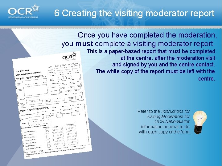 6 Creating the visiting moderator report Once you have completed the moderation, you must