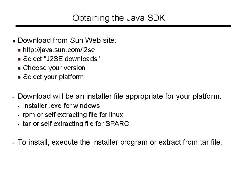 Obtaining the Java SDK Download from Sun Web-site: http: //java. sun. com/j 2 se Obtaining the Java SDK Download from Sun Web-site: http: //java. sun. com/j 2 se