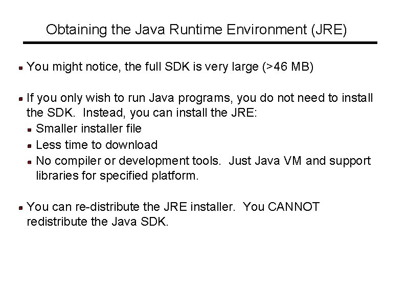 Obtaining the Java Runtime Environment (JRE) You might notice, the full SDK is very Obtaining the Java Runtime Environment (JRE) You might notice, the full SDK is very