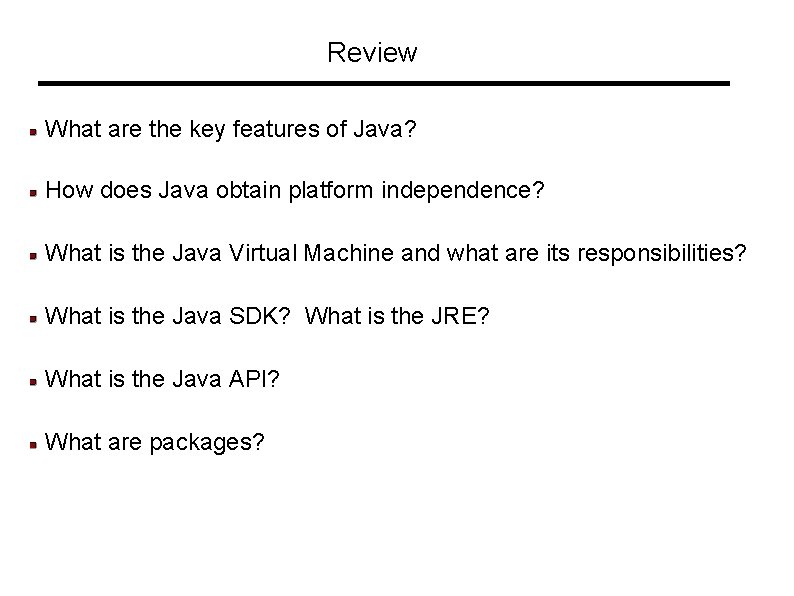 Review What are the key features of Java? How does Java obtain platform independence? Review What are the key features of Java? How does Java obtain platform independence?