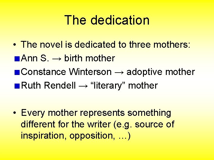 The dedication • The novel is dedicated to three mothers: Ann S. → birth