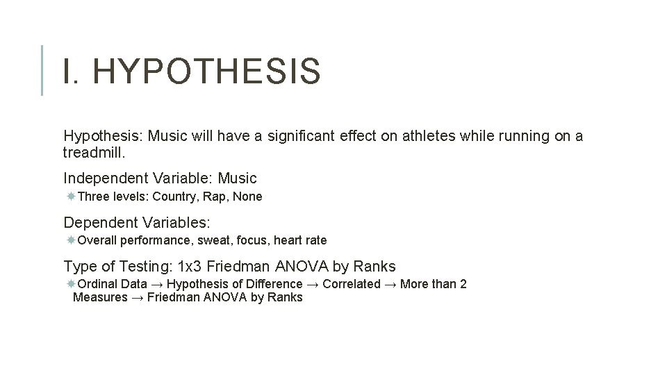 I. HYPOTHESIS Hypothesis: Music will have a significant effect on athletes while running on