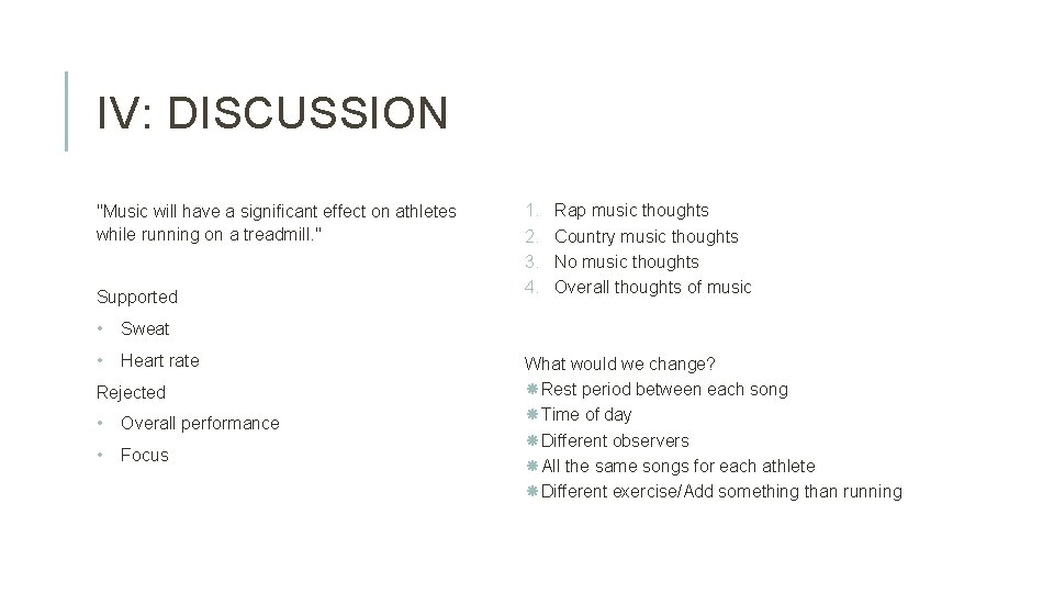 IV: DISCUSSION "Music will have a significant effect on athletes while running on a