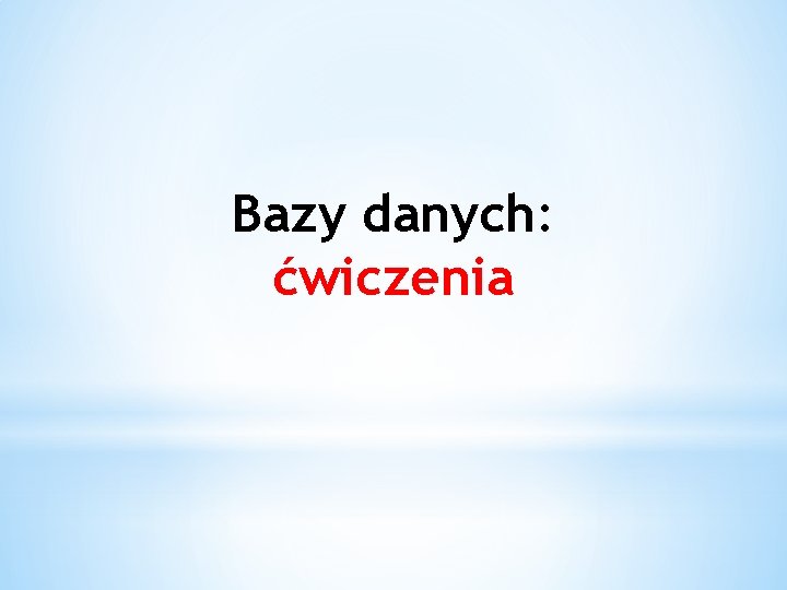 Bazy danych: ćwiczenia 