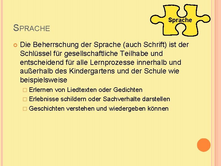 SPRACHE Sprache Die Beherrschung der Sprache (auch Schrift) ist der Schlüssel für gesellschaftliche Teilhabe