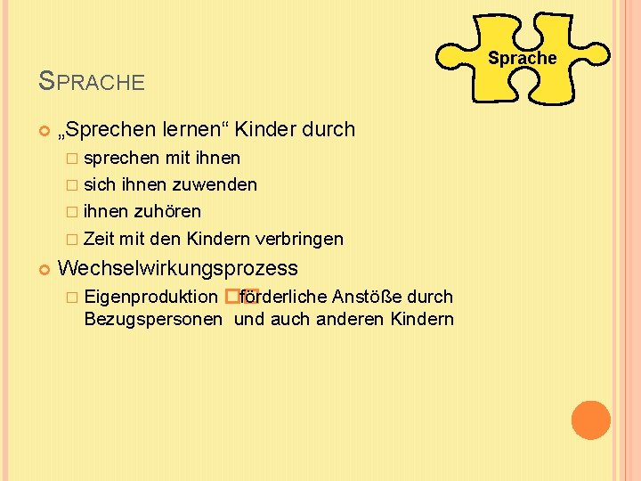 SPRACHE „Sprechen lernen“ Kinder durch � sprechen mit ihnen � sich ihnen zuwenden �