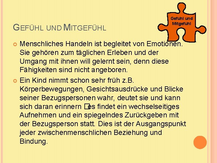 GEFÜHL UND MITGEFÜHL Gefühl und Mitgefühl Menschliches Handeln ist begleitet von Emotionen. Sie gehören