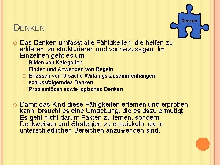 DENKEN Das Denken umfasst alle Fähigkeiten, die helfen zu erklären, zu strukturieren und vorherzusagen.