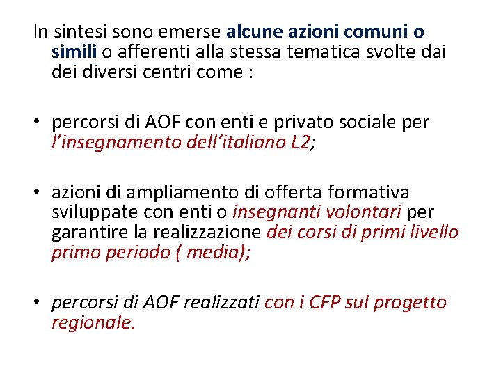 In sintesi sono emerse alcune azioni comuni o simili o afferenti alla stessa tematica