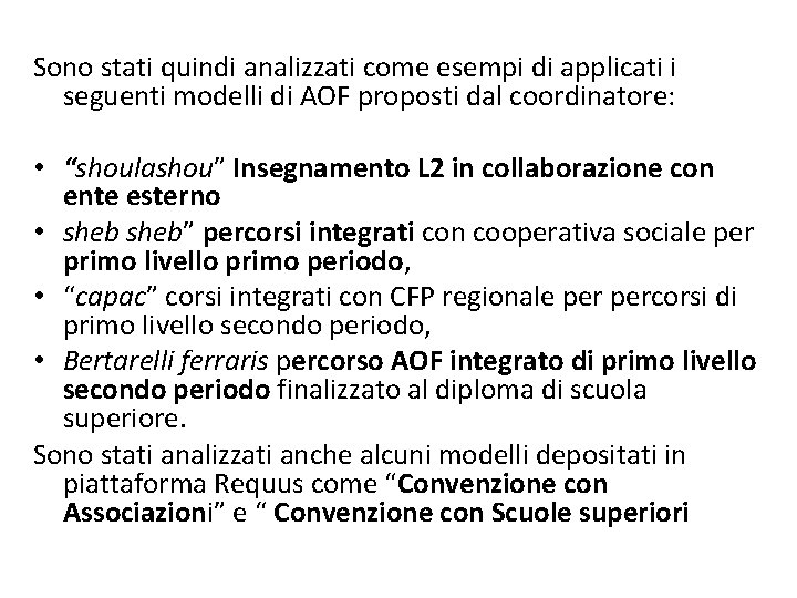 Sono stati quindi analizzati come esempi di applicati i seguenti modelli di AOF proposti