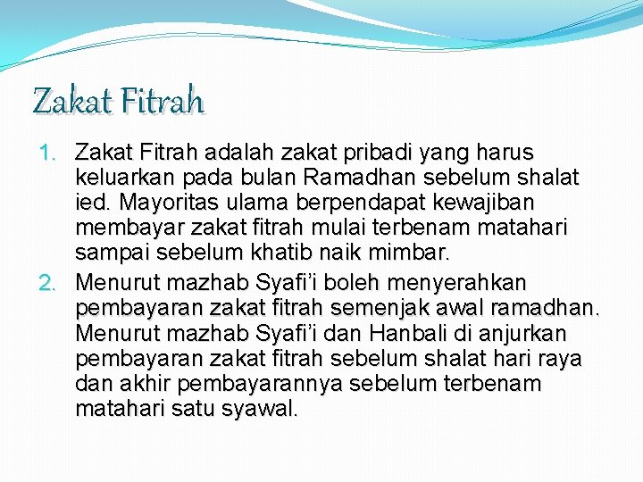 Zakat Fitrah 1. Zakat Fitrah adalah zakat pribadi yang harus keluarkan pada bulan Ramadhan