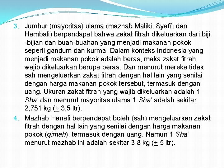 3. Jumhur (mayoritas) ulama (mazhab Maliki, Syafi’i dan Hambali) berpendapat bahwa zakat fitrah dikeluarkan