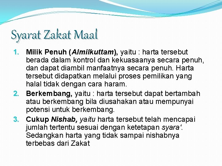 Syarat Zakat Maal 1. Milik Penuh (Almilkuttam), yaitu : harta tersebut berada dalam kontrol