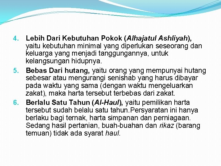 4. Lebih Dari Kebutuhan Pokok (Alhajatul Ashliyah), yaitu kebutuhan minimal yang diperlukan seseorang dan