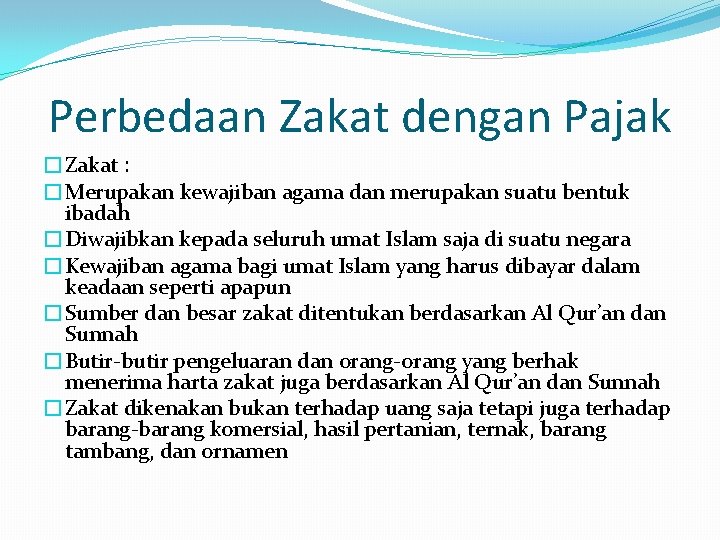 Perbedaan Zakat dengan Pajak �Zakat : �Merupakan kewajiban agama dan merupakan suatu bentuk ibadah