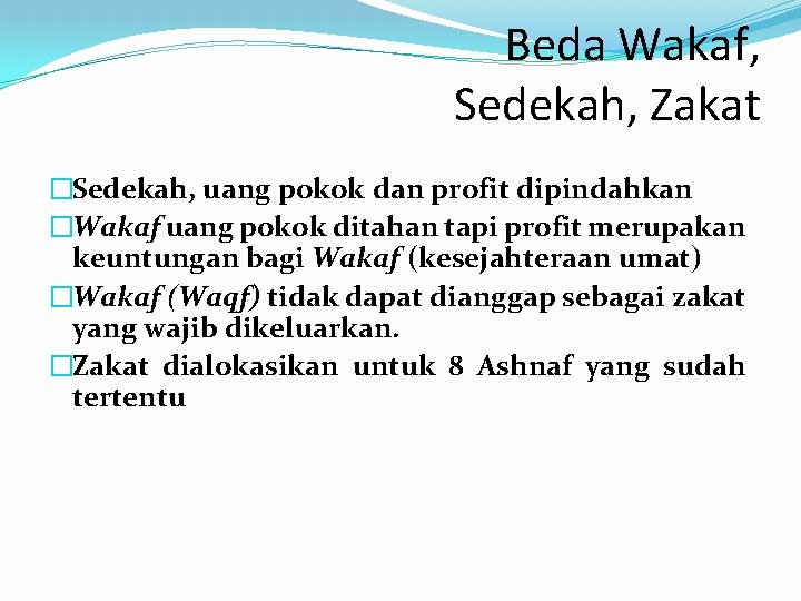 Beda Wakaf, Sedekah, Zakat �Sedekah, uang pokok dan profit dipindahkan �Wakaf uang pokok ditahan