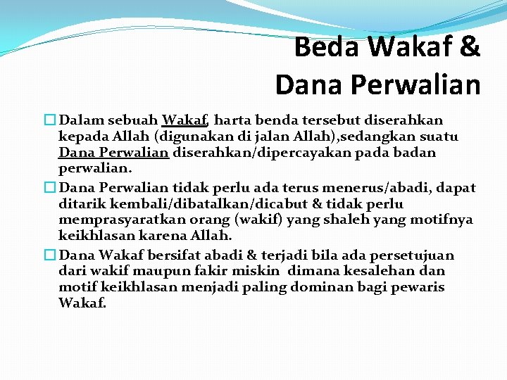 Beda Wakaf & Dana Perwalian � Dalam sebuah Wakaf, harta benda tersebut diserahkan kepada